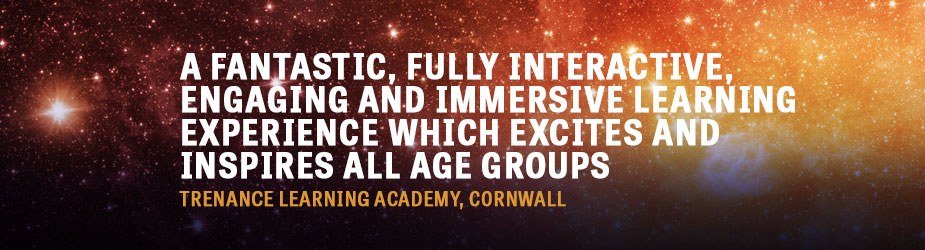A fantastic, fully interactive, engaging and immersive learning experience which excites and inspires all age groups Trenance Learning Academy, Cornwall